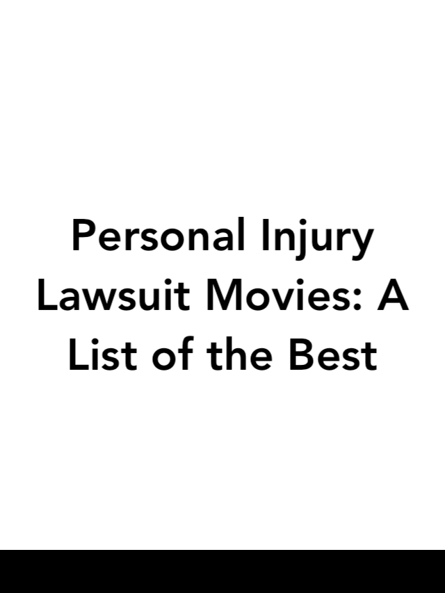 Personal Injury Lawsuit Movies- A List of the Best